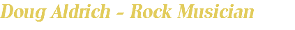 Doug Aldrich - Rock Musician